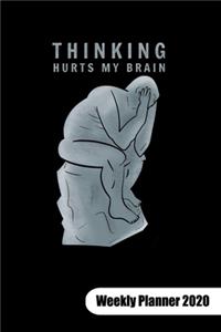 Thinking hurts my brain. Weekly Planner 2020