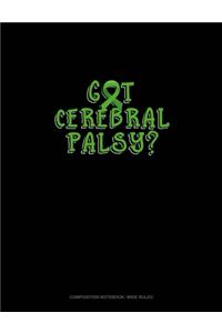 Got Cerebral Palsy?