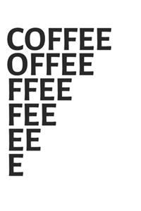 Coffee Offee Ffee Fee Ee E: Funny Coffee Barista 100 Page Blank Lined Journal