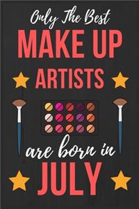 Only The Best Make up Artists Are Born In July