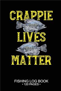Crappie Lives Matter Fishing Log Book 120 Pages
