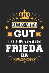 Alles wird gut denn jetzt ist Frieda da