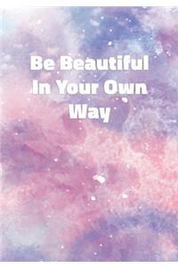 Be Beautiful In Your Own Way
