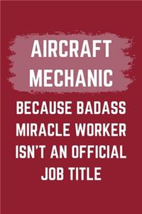 Aircraft Mechanic Because Badass Miracle Worker Isn't An Official Job Title