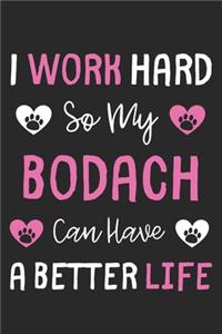 I Work Hard So My BoDach Can Have A Better Life