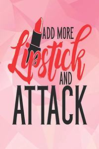 Add more lipstick and attack