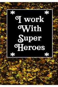 I work with super heroes