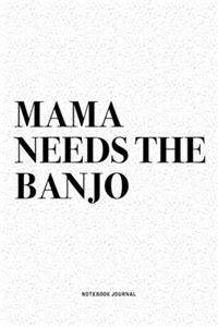 Mama Needs The Banjo