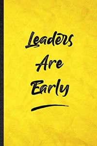 Leaders Are Early