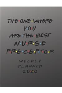 Nurse Preceptor Weekly Planner 2020 - The One Where You Are The Best