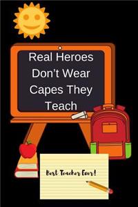 Real Heroes Don't Wear Capes They Teach