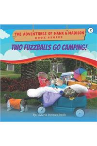 Two Fuzzballs Go Camping!