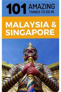 101 Amazing Things to Do in Malaysia & Singapore