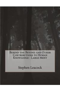 Behind the Beyond and Other Contributions to Human Knowledge