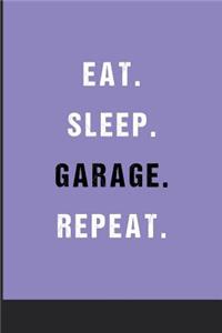 Eat Sleep Garage Repeat