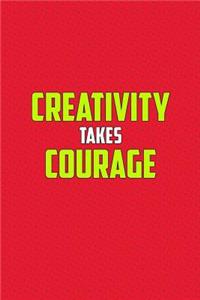 Creativity Takes Courage: Journal, Diary, Colorful, Unique, Motivational Notebook (112 Pages, Unlined, 6 X 9)