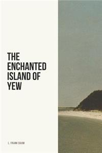 Enchanted Island of Yew