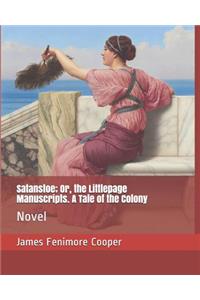 Satanstoe; Or, the Littlepage Manuscripts. a Tale of the Colony