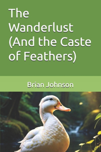 Wanderlust (And the Caste of Feathers)