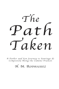 Path Taken - A Father and Sons Journey to Santiago de Compostella
