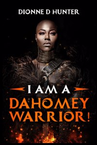 I am a Dahomey Warrior!