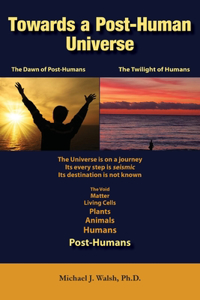 Towards a Post-Human Universe