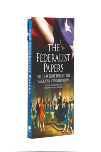 Federalist Papers, the Ideas That Forged the American Constitution