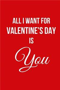 All I Want for Valentine's Day Is You