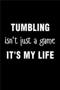 Tumbling Isnt Just a Game Its My Life