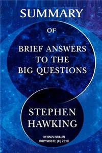 Summary of Brief Answers to the Big Questions by Stephen Hawking