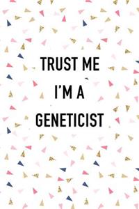 Trust Me I'm a Geneticist