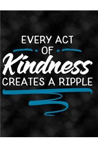 Every Act of Kindness Creates a Ripple