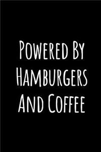 Powered by Hamburgers and Coffee