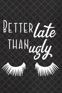 Better Late Than Ugly: Blank Lined Notebook Journal Diary Composition Notepad 120 Pages 6x9 Paperback ( Funny Office Design ) Black Diamonds