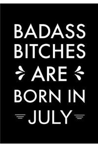 Badass Bitches Are Born in July