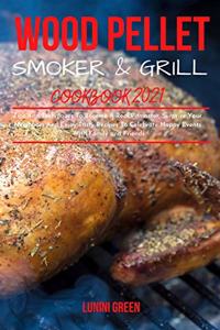 Wood Pellet Smoker & Grill Cookbook 2021