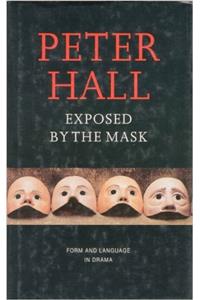 Exposed by the Mask Form and Language in Drama
