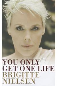 You Only Get One Life