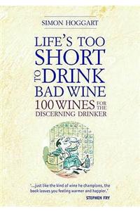 Lifes Too Short to Drink Bad Wine