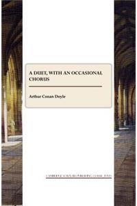 Duet, with an Occasional Chorus