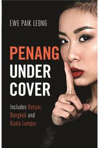 Penang Undercover: Includes Hatyai, Bangkok and Kuala Lumpur