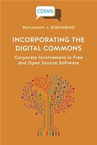 Incorporating the Digital Commons: Corporate Involvement in Free and Open Source Software