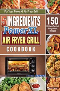 5-Ingredient PowerXL Air Fryer Grill Cookbook