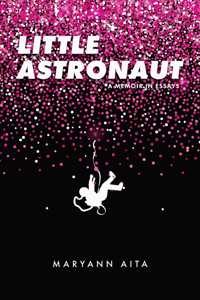 Little Astronaut: A Memoir in Essays