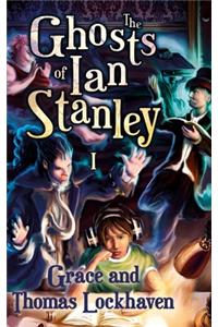 Ghosts of Ian Stanley (Book 1)