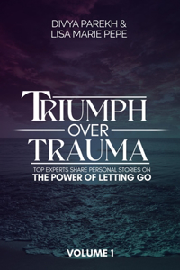 Triumph over Trauma Volume 1