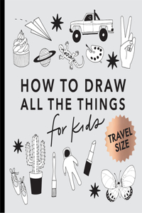 All the Things: How to Draw Books for Kids (Mini)