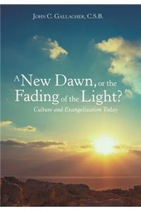 New Dawn, or the Fading of the Light? Culture and Evangelization Today