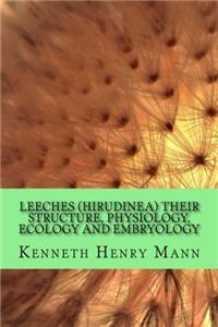 Leeches (Hirudinea) their structure, physiology, ecology and embryology