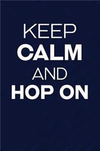 Keep Calm And Hop On